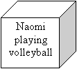 Cube: Naomi playing
volleyball

